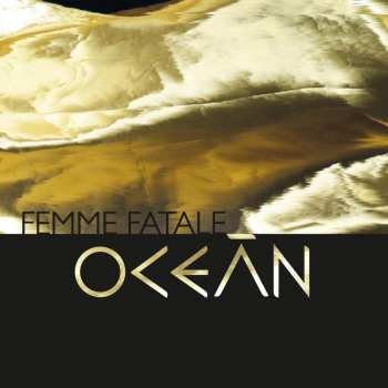Oceán: Femme Fatale