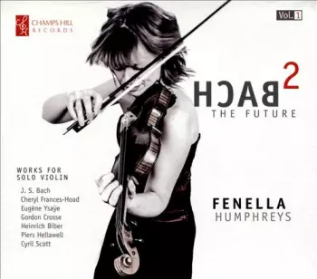 Bach 2 The Future: Works For Solo Violin [Vol.1]