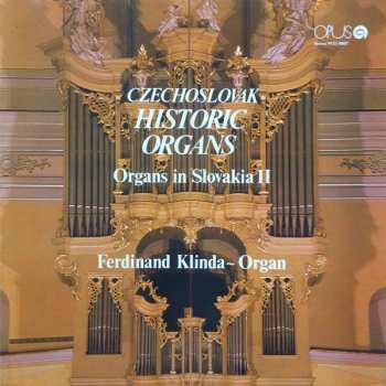 Ferdinand Klinda: Czechoslovak Historic Organs / Organs In Slovakia II.