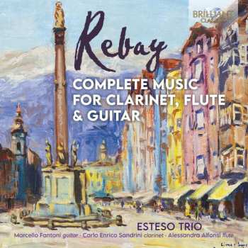 Ferdinand Rebay: Complete Music For Clarinet, Flute & Guitar