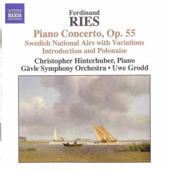 Album Ferdinand Ries: Piano Concerto, Op. 55 (Swedish National Airs With Variations Introduction And Polonaise)