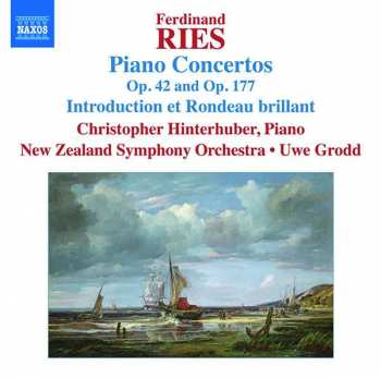Ferdinand Ries: Piano Concertos Op. 42 And Op. 177 • Introduction Et Rondeau Brillant