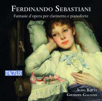 Album Ferdinando Sebastiani: Opern-fantasien Für Klarinette & Klavier