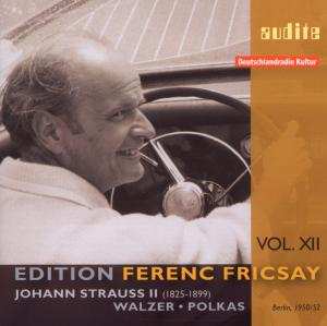 Ferenc Fricsay: Edition Ferenc Fricsay Vol. XII, Johann Strauss II, Walzer * Polkas
