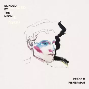 Ferge X Fisherman: Blinded By The Neon