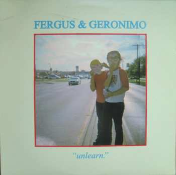 Album Fergus & Geronimo: Unlearn.