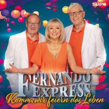 Album Fernando Express: Komm, Wir Feiern Das Leben