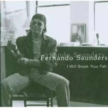 Fernando Saunders: I Will Break Your Fall