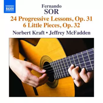 Fernando Sor: 24 Progressive Lessons, Op. 31; 6 Little Pieces, Op. 32