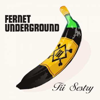 Album Tři Sestry: Fernet Underground