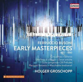 Album Ferruccio Busoni: Early Masterpieces