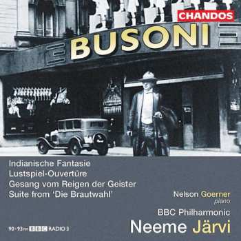 Album Ferruccio Busoni: Indianische Fantasie; Lustspiel-Ouvertüre; Gesang Vom Reigen Der Geister; Suite From 'Die Brautwahl