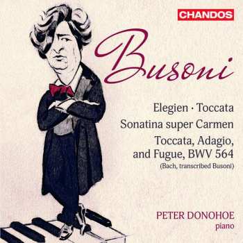 CD Ferruccio Busoni: Busoni: Toccata, BV 287, Elegien, BV 252, Sonatina No. 6, BV 284 & Toccata, Adagio & Fugue in C Major, BV B 29 No. 1 473258