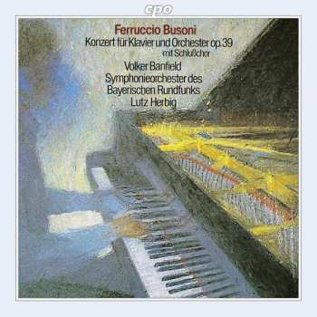 Ferruccio Busoni: Konzert Für Klavier Und Orchester Op. 39 Mit Schlußchor