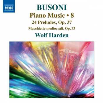 Ferruccio Busoni: Piano Music • 8