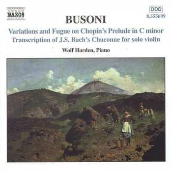 Ferruccio Busoni: Piano Music Vol. 2 (Variations And Fugue On Chopin's Prelude In C Minor / Transcription Of J. S. Bach's Chaconne For Solo Violin)