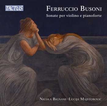 Album Ferruccio Busoni: Sonaten F.violine & Klavier Nr.1 & 2