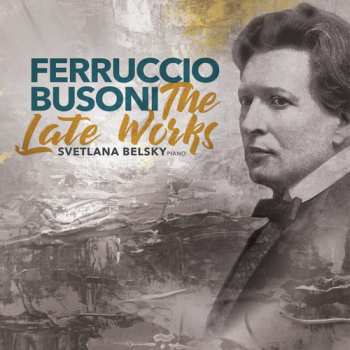 Album Ferruccio Busoni: The Late Works