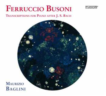 Album Ferruccio Busoni: Transcriptions For Piano After J. S. Bach (Vol. 2)