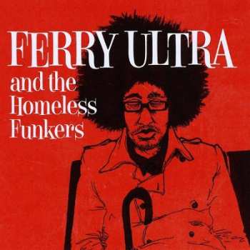 Album Ferry Ultra: Ferry Ultra And The Homeless Funkers