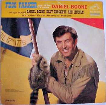 Album Fess Parker: Fess Parker Star Of The TV Series Daniel Boone Sings About Daniel Boone, Davy Crockett, Abe Lincoln And Other Great American Heroes