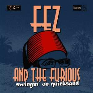 Album Fez And The Furious: Swingin' On Quicksand