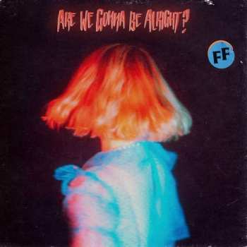 LP Fickle Friends: Are We Gonna Be Alright? 104552