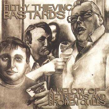 CD Filthy Thieving Bastards: A Melody Of Retreads And Broken Quills 396835