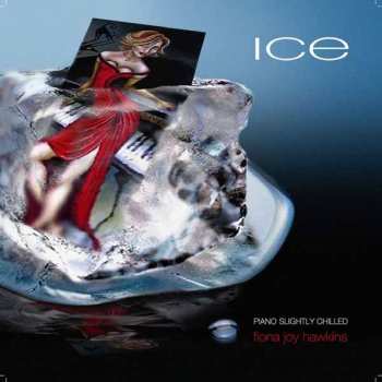 Album Fiona Joy Hawkins: Ice - Piano Slightly Chilled