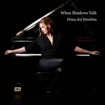 Album Fiona Joy Hawkins: When Shadows Talk