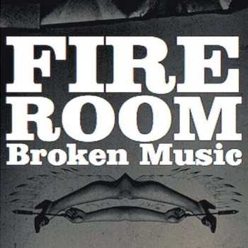 Album Fire Room: Broken Music