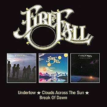 Album Firefall: Undertow / Clouds Across The Sun / Break Of Dawn