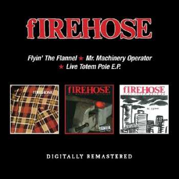Album fIREHOSE: Flyin' The Flannel/Mr. Machinery Operator/Live Totem Pole E.P.