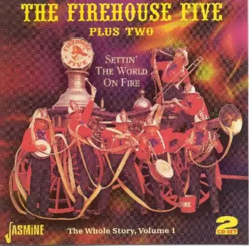 Firehouse Five Plus Two: Settin' The World On Fire : The Whole Story, Volume 1