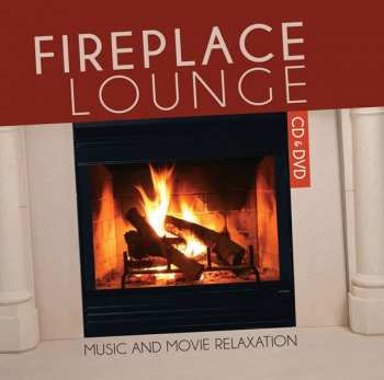 Album Fireplace Lounge: Music And Movie Relaxation