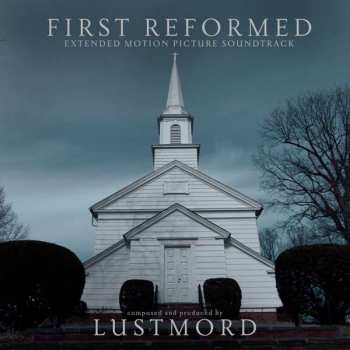 Album Lustmord: First Reformed (Extended Motion Picture Soundtrack)