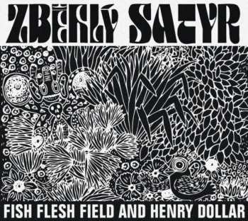 Album Fish Flesh Field And Henry Dollar: Zběhlý Satyr