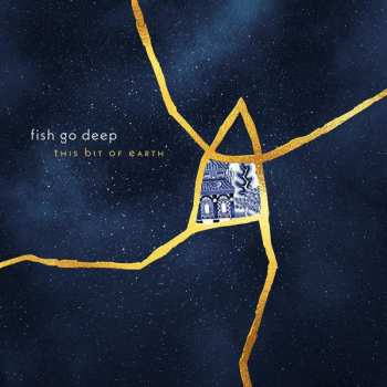 Album Fish Go Deep: This Bit Of Earth