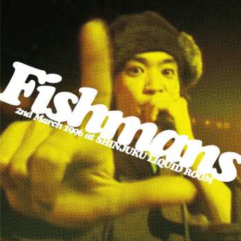 Album Fishmans: 若いながらも歴史あり 96.3.2@新宿Liquid Room