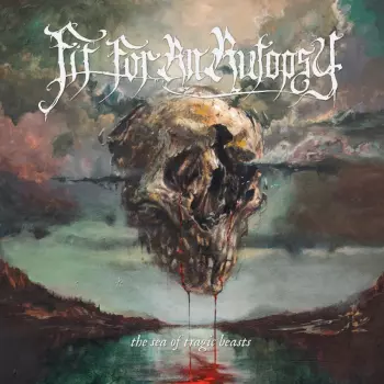Fit For An Autopsy: The Sea Of Tragic Beasts
