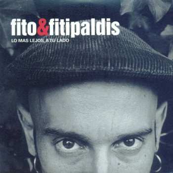 Album Fito & Fitipaldis: Lo Mas Lejos, A Tu Lado