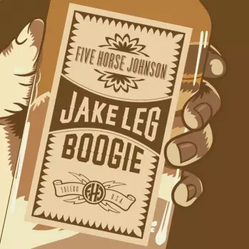 Five Horse Johnson: Jake Leg Boogie