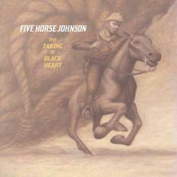 Album Five Horse Johnson: The Taking Of Black Heart
