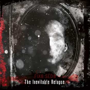 Album fïx8:sëd8: The Inevitable Relapse