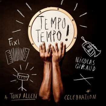 Album Fixi & Nicolas Giraud: Tempo Tempo!: A Tony Allen Celebration