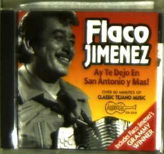 CD Flaco Jimenez: Ay Te Dejo En San Antonio Y Mas! 473595
