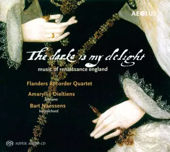 Flanders Recorder Quartet: The Darke Is My Delight - Music Of Renaissance England