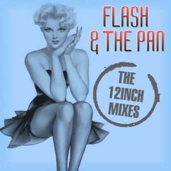 Album Flash & The Pan: The 12Inch Mixes