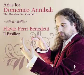 Album Flavio Ferri Benedetti:  Arias For Domenico Annibali The Dresden Star Castrato