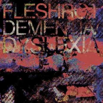 Album Fleshwrought: Dementia/Dyslexia